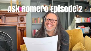 Ask Romero Episode 2