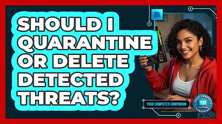 Should I Quarantine Or Delete Detected Threats?