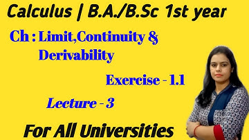 Existence of a limit ||Exercise 1.1 ||Calculus ||B.A./B.Sc 1st year maths||