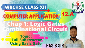 WBCHSE Class XII | Lec-23 | COMP APPL | Chap-1 | Basic Gates &Comb Circuits | Full Substractor Basic