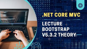 Lecture on Bootstrap V5.3.2 in a .NET Core MVC Web App