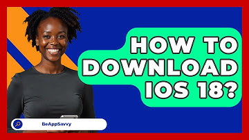 How To Download iOS 18? - Be App Savvy