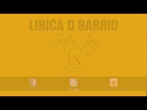 LIRICA D BARRIO - Gatos Jazz