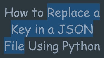 How to Replace a Key in a JSON File Using Python