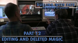 STAR WARS: Dueling With Fate - The Making of The Phantom Menace- Part 12 - Editing and Deleted Magic