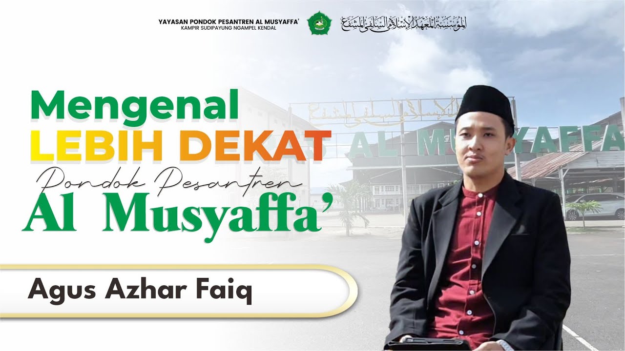 Mengenal Lebih dekat Pondok Pesantren AL Musyaffa' Kendal || Agus Azhar Faiq