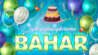 İyi ki Doğdun BAHAR  - İsmine Özel Doğum Günü Şarkısı ( 2022 Yeni )