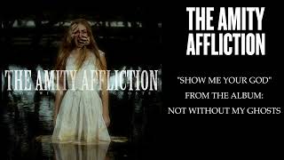 The Amity Affliction - Show Me Your God