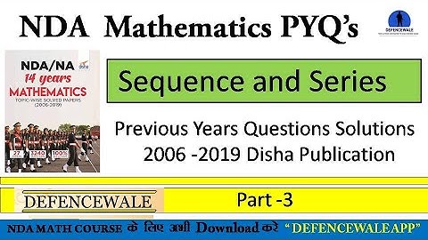 NDA MATH SEQUENCE AND SERIES PYQ // NDA MATH PYQ || PART- 3 || NDA DISHA PUBLICATION SOLUTION ​