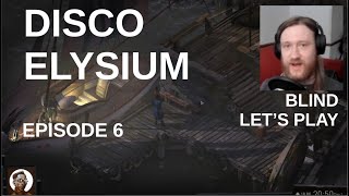Disco Elysium Blind Playthrough | Episode 6 | End of Day 1