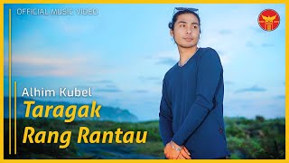 Alhim Kubel - Taragak Rang Rantau (Official Music Video)