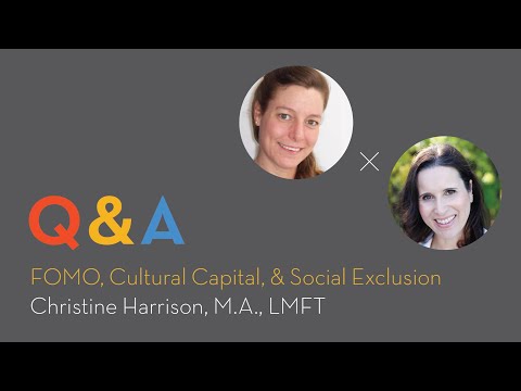 FOMO, Cultural Capital, and Social Exclusion with Christine Harrison, M.A. LMFT