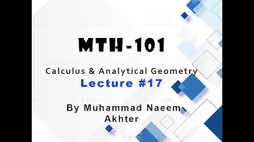 MTH-101 Lecture # 17 || Short lecture || Calculus & Analytic Geometry| By Muhammad Naeem Akhter