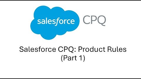 Salesforce CPQ Product Rules (Part 3)