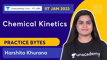 Practice Bytes | Chemical Kinetics | Harshita Khurana | Unacademy IIT JAM
