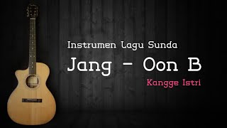 Instrumen Lagu Sunda 'JANG - OON B' (Versi Akustik Gitar) Kangge Istri