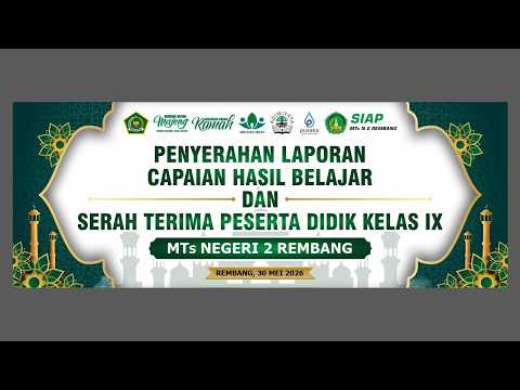 [LIVE] LAPORAN CAPAIAN KOMPETENSI DAN PENYERAHAN PESERTA DIDIK KELAS  IX MTs N 2 REMBANG 2026
