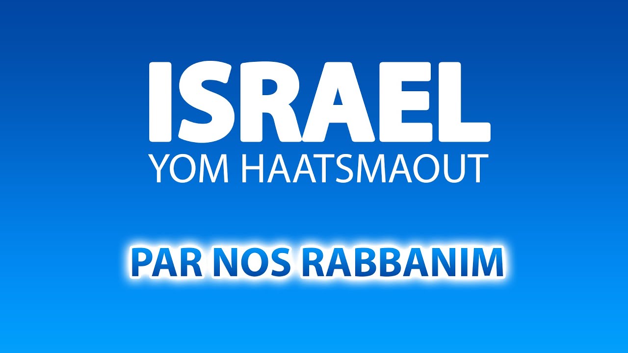 SPECIAL YOM HAATSMAOUT par les rabbanim d'Israeltorah