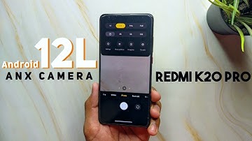 ANX Camera (Android 12L) For Redmi K20 Pro: Installation & Working Features !! ( 2 Versions)