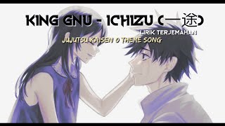 King Gnu - Ichizu (一途) jujutsu kaisen 0 theme song lirik terjemahan
