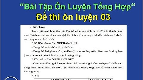 Bài 43-3:  map() python -max key python - đề thi python 03: xếp hàng học sinh