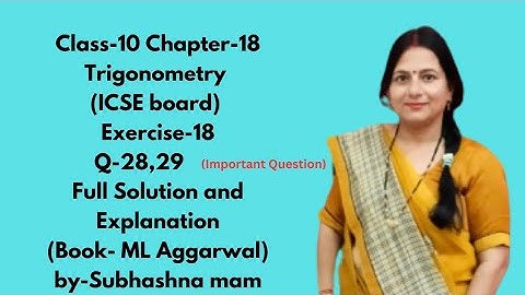 Class-10 (ICSE board) Book- ML Aggarwal Chapter-18 Trigonometry Exercise- 18 Q-28,29