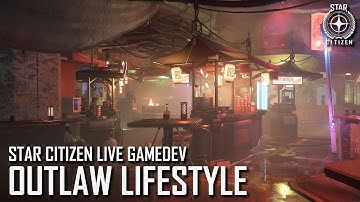 Star Citizen Live Gamedev: Outlaw Lifestyle