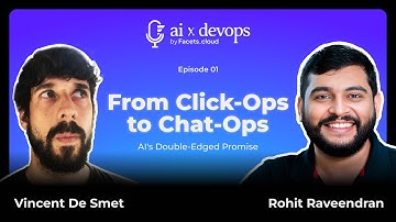 AI x DevOps: Episode 1- From Click-Ops to Chat-Ops | Vincent De Smet | Rohit Raveendran