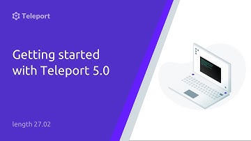 Getting started with Teleport 5.0
