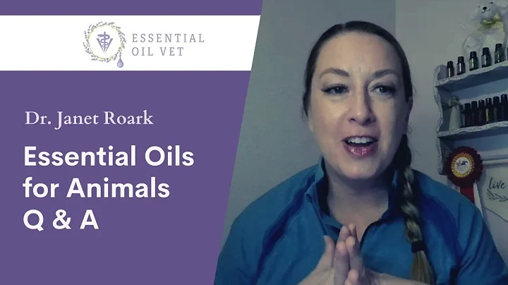 Essential Oil Vet Q & A | Dr. Janet Roark (2022.12...