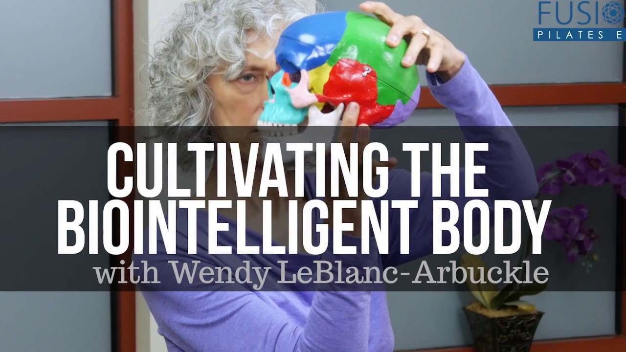 pilates machine Cultivating the Biointelligent Body with Wendy LeBlanc-Arbuckle OVERVIEW