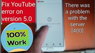 YouTube is not working in 5.0 version ||YouTube problem with  server 400 screenshot 3