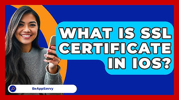 What Is SSL Certificate In iOS? - Be App Savvy