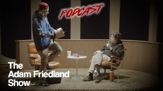 The Adam Friedland Show Podcast - Episode 27