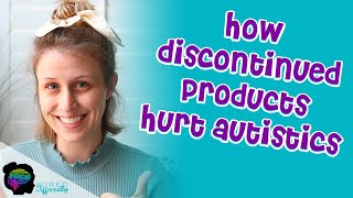 How Discontinuing Products Hurt Autistic People