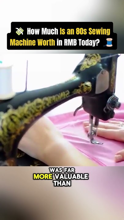 how-much-is-an-80s-sewing-machine-worth-in-rmb-today-youtube