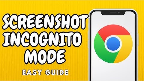 How To Screenshot Incognito Mode - (Easy Guide)