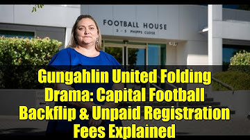 Gungahlin United Folding Drama: Capital Football Backflip & Unpaid Registration Fees Explained