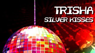 Trisha - Silver Kisses [Official]
