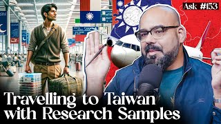 Travelling to Taiwan with Research Samples | Ask Ganjiswag #153