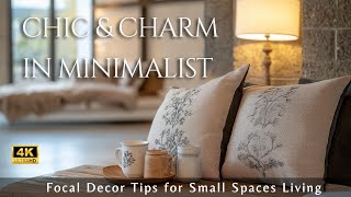 Chic Charm in Minimalist Design: Essential Focal Decor Tips for Small Spaces and Compact Living