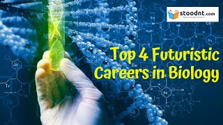 Top 4 Futuristic Careers in Biology for High School Students