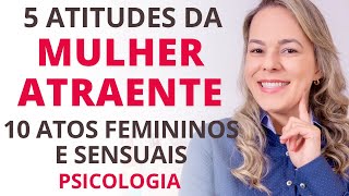 Essa MULHER é ATRAENTE e DESEJADA - 5 Atitudes. Como ser atraente. Marcia Guidini