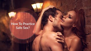 How to practice Safe Sex  | Self Care