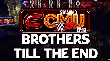 BROTHER TILL THE END! - WWE 2K22 - CMU S3 Ep 13 - Custom Universe Mode