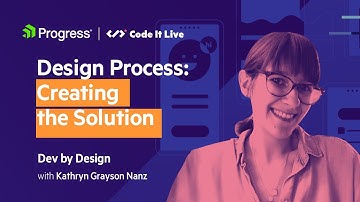 Dev by Design: Design Process - Creating the Solution
