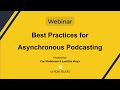 Best practices for asynchronous podcasting  webinar 08092022