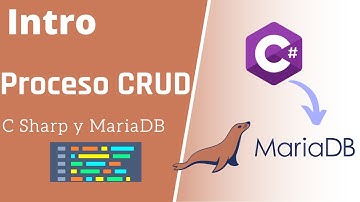 00 - Intro | Proceso CRUD C Sharp y MariaDB