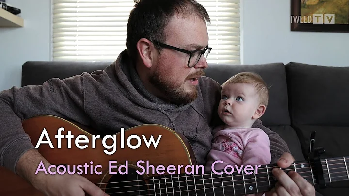 Afterglow (Ed Sheeran) - Acoustic Cover