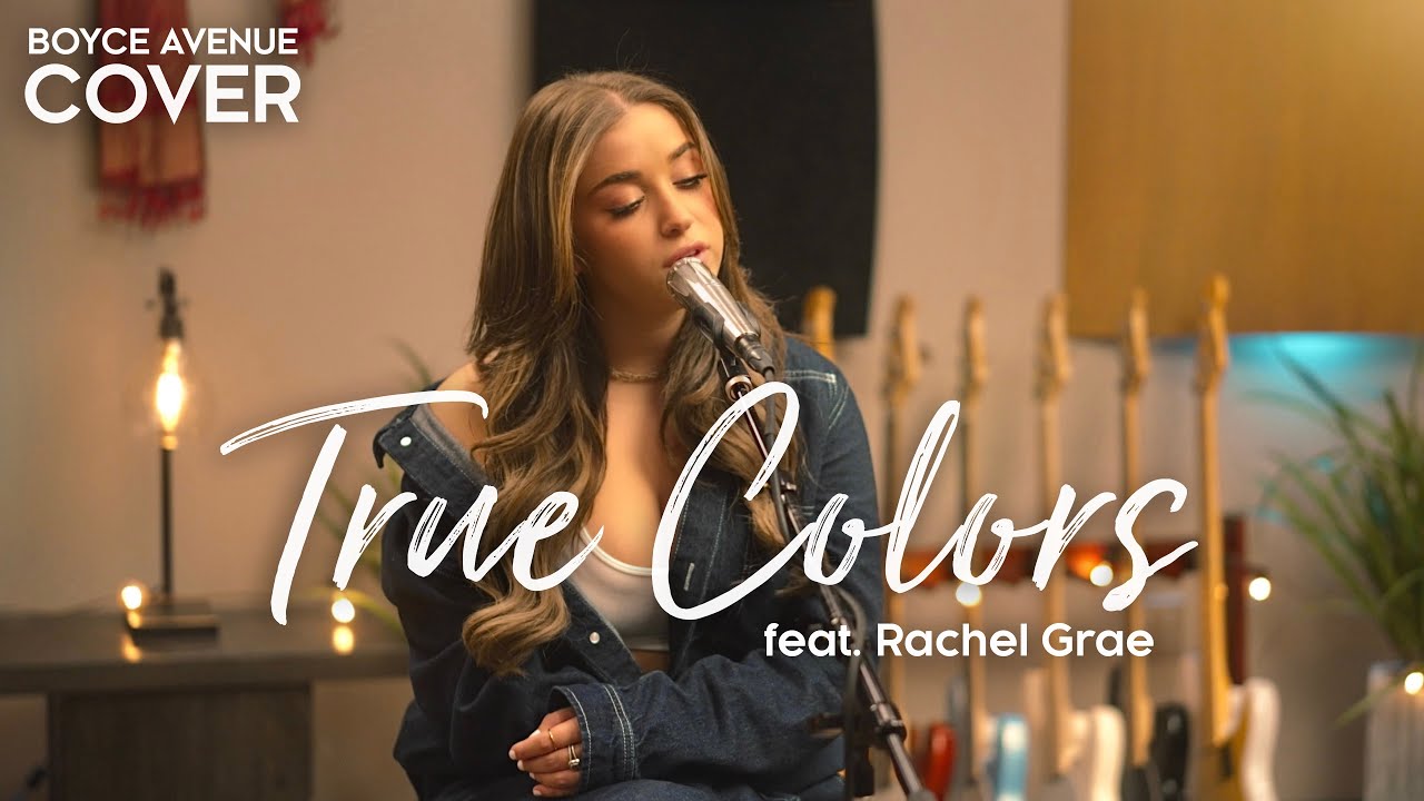 True Colors   Cyndi Lauper Justin Timberlake Anna Kendrick Boyce Avenue ft Rachel Grae cover